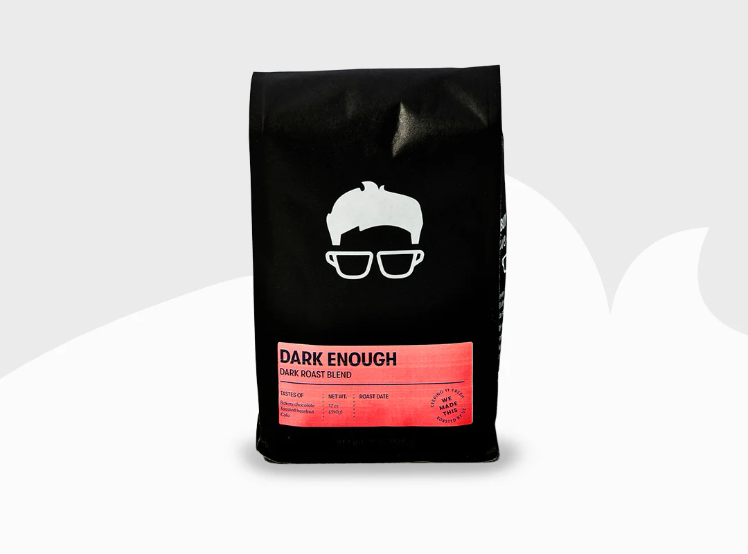 Dark Enough - Dark Roast