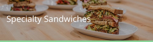 Specialty Sandwiches + Burgers